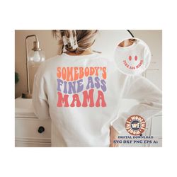 Somebody's Fine Ass Mama Wavy svg, Mom svg, Mama svg, Wavy Letters svg, Mother svg, Mother's day svg, Svg Dxf Eps Ai Png