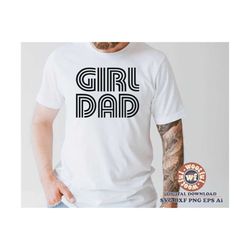 Girl Dad Svg, Dad svg, Dad of Girls svg, Father Day svg, Father svg, Daddy svg, Family Reunion svg, Svg Dxf Eps Ai Png S