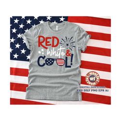 Red White Cool! svg, Patriotic svg, Boys USA svg, 4th of July svg, USA quote, USA saying, America svg, Svg Dxf Eps Ai Pn