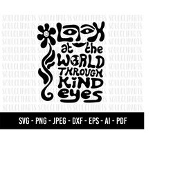 COD385- Look at the world through kind eyes svg/Line Art Svg/Minimalist Svg/quote svg /quote clipart/commercial use/INST