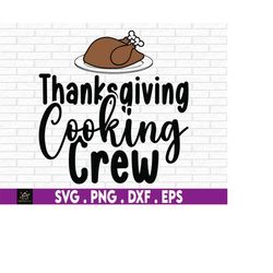 Thanksgiving Cooking Crew svg, Thanksgiving Lunch Lady, Thanksgiving Cooking Shirt svg, Thanksgiving Dinner Apron svg, T