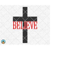 Believe Cross svg, Christian svg, Faith svg, Jesus svg, Religious svg, Spiritual svg, Cross svg, Bible svg, Cricut, Silh