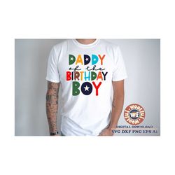 Daddy of the Birthday Boy svg, It's My Birthday svg, Children svg, Daddy svg, First Birthday svg, Svg Dxf Eps Ai Png Sil