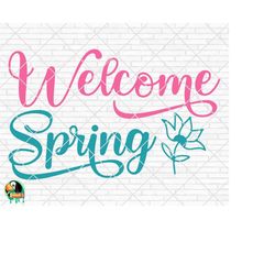 Welcome Spring SVG, Spring Svg, Easter Svg, Spring Design for Shirts, Spring Quotes, Spring Cut Files, Cricut, Silhouett