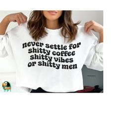 Never Settle SVG, Coffee Svg, Empowering Svg, Positive Vibes Svg, Single Svg, Single Life Svg, Never Settle Cut Files, C
