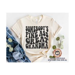Somebody's Fine Ass Great Grandma svg, Grandma svg, Wavy Letters svg, Grandmother svg, Mother's day, Svg Dxf Eps Ai Png