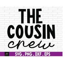 The Cousin Crew svg, Cousin svg, Cousins svg, New To The Crew, Cousin Squad svg, Cousin Crew png - Cricut & Silhouette