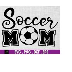 Soccer Mom Svg, Soccer Mom Life Svg, Soccer Svg Files, Soccer Mom Designs, Soccer Lover, Cut File For Cricut, Silhouette