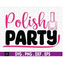 Polish Party, Spa Theme Birthday, Spa svg, Spa Party, Girls Polish Party, Nail Polish Painting Party,Nail Polish SVG,Nai