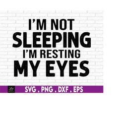 I'm Not Sleeping I'm Resting My Eyes. Father's Day, Father's Day svg, Grandpa svg, Dad svg, Grandpa father's Day, Cut FI