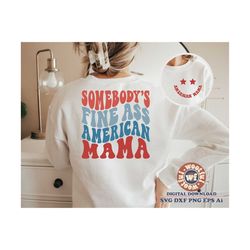 Somebody's Fine Ass American Mama svg, 4th of July svg, Stars and Stripes svg, Wavy Letters svg, Svg Dxf Eps Ai Png Silh