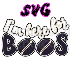 Halloween svg I'm here for the boos! halloween Svg