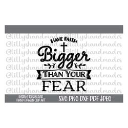 Faith Over Fear Svg, Christian Quotes Svg, Christian Quote Svg, Faith Svg, Faith Png, Let Your Faith Be Bigger Than Your