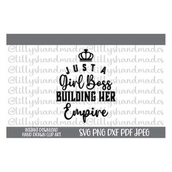 Girl Boss Svg, Boss Babe Svg, Just A Girl Boss Building Her Empire Svg, Girl Power Svg, Mompreneur Svg, Entrepreneur Svg