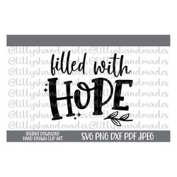 Filled With Hope Svg, Motivational Quotes Svg Positive Quotes Svg, Christian Quotes Svg, Mental Health Svg Stay Positive