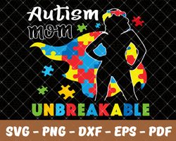 Autism mom unbreakable,Autism Svg