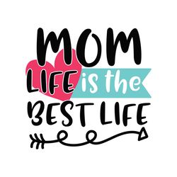 mom life is the best life png,mothers day png, mom life png, mama png, blessed mama png, mom of boys girls png, mom quot