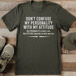 don't confuse my personality with my attitude tee