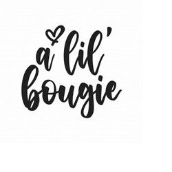 A Lil Bougie Svg Png Eps Pdf Files, Instant Download, Funny Quote Svg, Cricut Silhouette