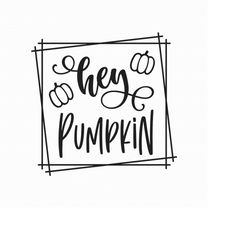 Hey Pumpkin Svg Png Eps Pdf Files, Hello Pumpkin Svg, Thanksgiving Svg, Hello Fall, Cricut Silhouette