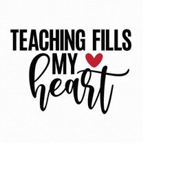 Teaching Fills My Heart Svg, Png, Eps, Pdf Files, Teaching Svg, Teacher Valentine Svg, Teacher Heart Svg , Teaching Vale