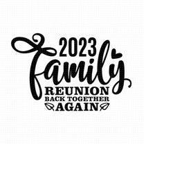 Family Reunion 2023 Svg, Png, Eps, Pdf Files, Family Reunion Svg, Reunion Svg, Back Together Again Svg, Family Svg Shirt