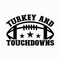 Turkey And Touchdowns Svg, Png, Eps, Pdf Files, Turkey And Football, Turkey Football Svg, Touchdowns Svg, Thanksgiving F