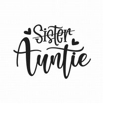 Sister To Auntie Svg Png Eps Pdf Files, Sister Auntie Svg, Sister Aunt Svg, New Aunt Svg, Promoted To Auntie Svg