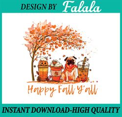 Happy Fall Y'all Autumn Pug Halloween Png, Pumpkin Spice Latte Tree Season Pumpkin Png, Happy Halloween Png, Digital