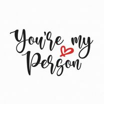You're My Person Svg Png Eps Pdf Files, Valentines Svg, Happy Valentine's Day, Couple Shirts Svg, Cricut Silhouette