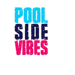 Pool Side Vibes SVG, Summer, Swimming, Pool Sign PNG, Digital Download, Cut File, Sublimation, Clipart (includes svg/dxf