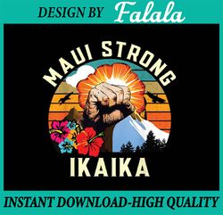 Pray For Maui Hawaii Strong Ikaika Png, Apparel Matching Family Png, Maui Hawaii Png, Digital Download