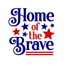 Home of the Brave SVG, 4th of July SVG, Patriotic, USA, Digital Download, Cut File, Sublimation, Clipart (includes svg/d