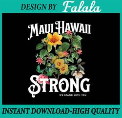 Floral Maui Hawaii Strong Png, We Stand with You Png, Trendy Design Png, Digital Download