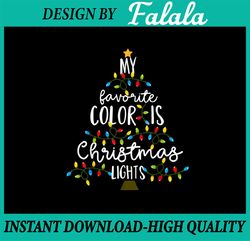 My Favorite Color Is Christmas Lights PNG, Christmas Png, Christmas Png, Christmas Lights Png, Cute Christmas
