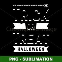 Trick or Treat - Halloween Sublimation PNG - Spooktacular Designs for DIY Projects