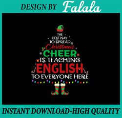 The Best Way To Spread Christmas Cheer Is Teaching English SVG, English Teacher Christmas Svg Png, Holiday Xmas Svg Png