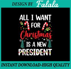 All I Want For Christmas Is A New President PNG, Awakened Patriot, Republican PNG, Republican Gifts, Patriot PNG