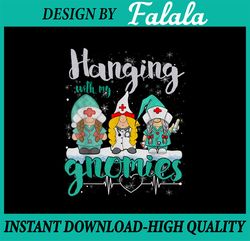 Hanging With My Gnomies Nurse PNG, Nurse Heart Stethoscope Christmas Png, X-mas Png Sublimation Digital Download