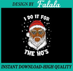 I Do It For The Hos PNG, Christmas African American Santa Black PNG, Black Santa Png, Funny Christmas Xmas Png, Santa