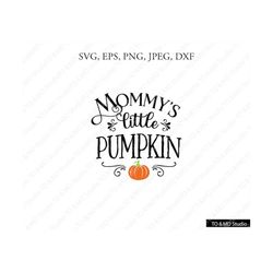 Mommy's Little Pumpkin Svg, Fall Pumpkin SVG, Pumpkin Svg, Halloween Svg, Pumpkin Clipart, Thanksgiving SVG, Cricut, Sil