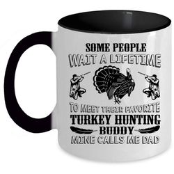 Favorite Turkey Hunting Buddy Cup, Mine Calls Me Dad Mug