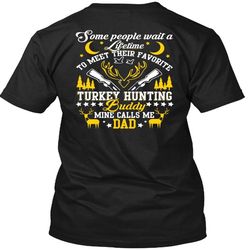 Favorite Turkey Hunting T Shirt, Mine Calls Me Dad T Shirt