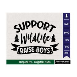Support Wildlife Raise Boys svg, Raise Boys svg,Wildlife svg, Support Wildlife SVG file, Cricut Cutout, SVG, PDF, Car De