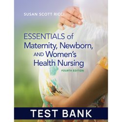 Test Bank for Essentials of Maternity, Newborn, and Women's Health Nursing 4th Edition Test Bank