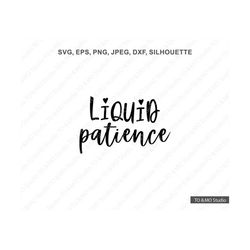 Coffee SVG, Liquid patience Svg, Coffee lover Svg, Mom life Svg , Coffee Mug Svg, Coffee cup Svg, Cricut, Silhouette Cut