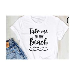 Take me to the beach SVG, Summer Svg, Beach Svg, Beach life Svg, Beach, Summer, Sea Beach SVG, Cricut, Silhouette Cut Fi