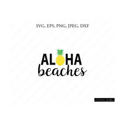 Aloha Beaches Svg, Aloha Beaches, Summer Svg, Pineapple SVG, Pineapple Clipart, Pineapple print SVG, SVG Files, Cricut,