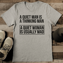 a quiet man is a thinking man tee