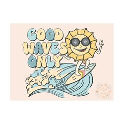 Good Waves Only PNG-Summertime Sublimation Digital Design Download-sunshine png, beach waves png design, summer vibes pn